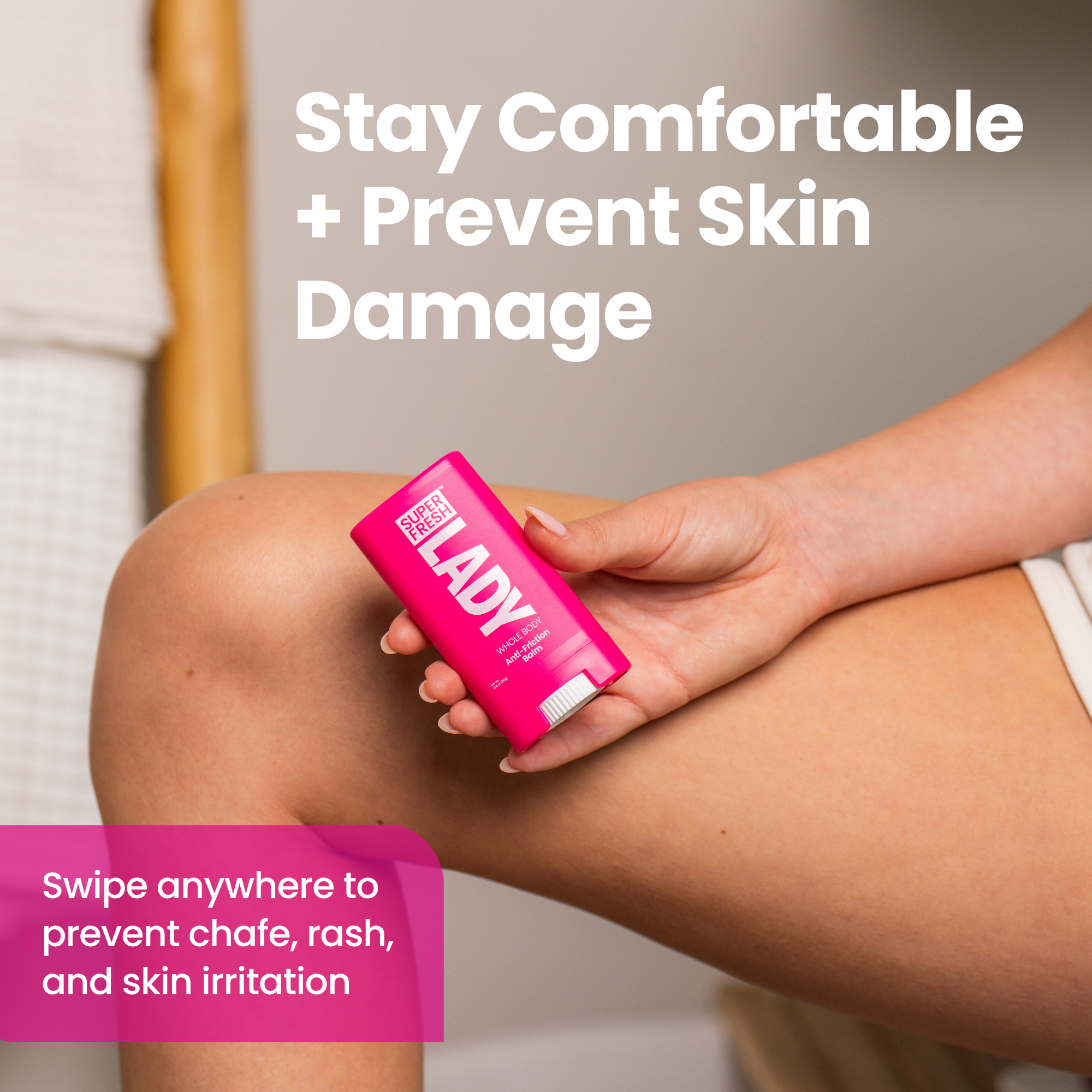 Anti-Friction, Anti-Chafing Stick for Lady Parts